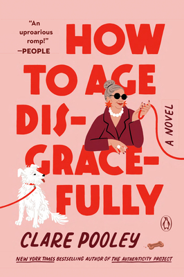How to Age Disgracefully - Pooley, Clare