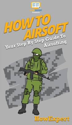 How To Airsoft: Your Step By Step Guide To Airsofting - Howexpert