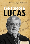 How to Analyze the Films of George Lucas