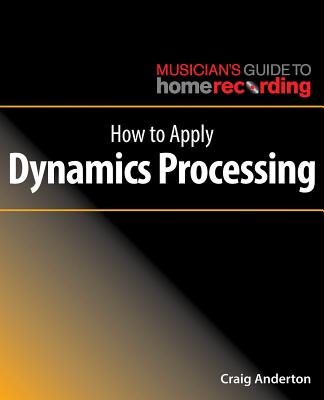 How to Apply Dynamics Processing - Anderton, Craig