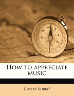 How to Appreciate Music