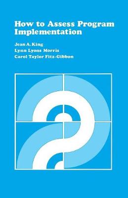 How to Assess Program Implementation - King, Jean, and Morris, Lynn Lyons, and Fitz-Gibbon, Carol T