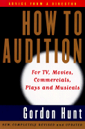 How to Audition: Second Edition - Hunt, Gordon