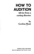 How to Audition - Hunt, Gordon