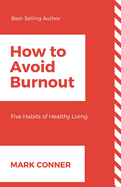How to Avoid Burnout: Five Habits of Healthy Living