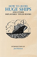 How to Avoid Huge Ships and Other Implausibly Titled Books