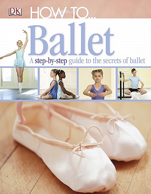 How To...Ballet - DK Publishing