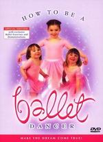 How to Be a Ballet Dancer
