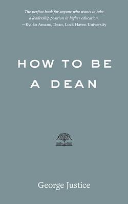How to Be a Dean - Justice, George