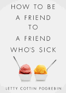 How to Be a Friend to a Friend Who's Sick