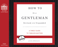 How to Be a Gentleman: A Contemporary Guide to Common Courtesy