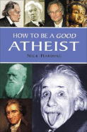 How to Be a Good Atheist - Harding, Nick