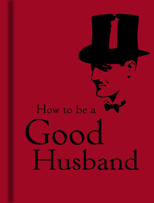 How to Be a Good Husband - Bodleian Library (Editor)