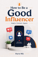 How to Be a Good Influencer