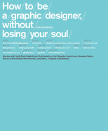 How to be a Graphic Designer, without Losing Your Soul