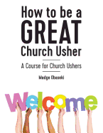 How to be a GREAT Church Usher: A course for Church Ushers