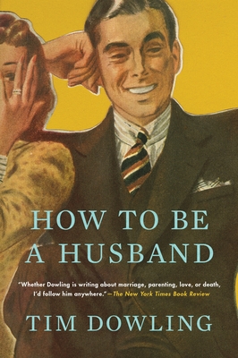 How to Be a Husband - Dowling, Tim