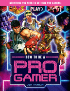 How to be a Pro Gamer: Everything you need to get into pro gaming!