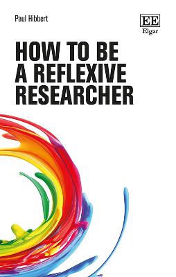 How to be a Reflexive Researcher - Hibbert, Paul