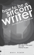 How to be a Sitcom Writer: Secrets from the Inside