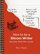 How to be a Sitcom Writer: Secrets from the Inside