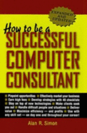How to Be a Successful Computer Consultant - Simon, Alan R, and Mougayar, Walid