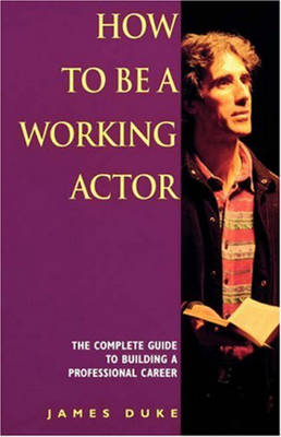 How To Be A Working Actor - Duke, J