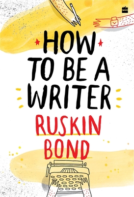 How to Be a Writer - Bond, Ruskin