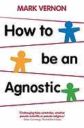 How To Be An Agnostic