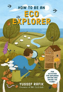 How to be an Eco Explorer: Fun Activities for Exploring Nature and Saving the Planet