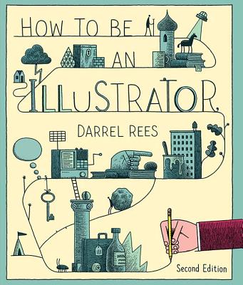 How to be an Illustrator, Second Edition - Rees, Darrel