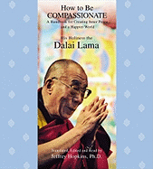 How to Be Compassionate: A Handbook for Creating Inner Peace and a Happier World