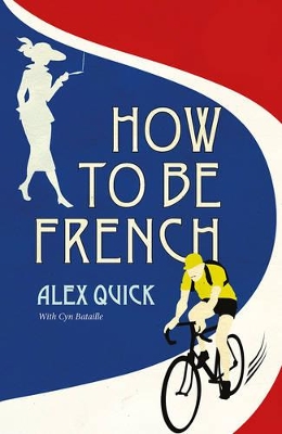 How to be French - Quick, Alex