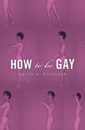 How to be Gay