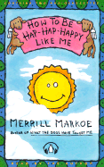 How to Be Hap-Hap-Happy Like Me!