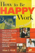 How to Be Happy at Work: A Practical Guide to Career Satisfaction