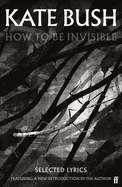 How To Be Invisible: Featuring a new introduction by Kate Bush