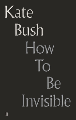 How to Be Invisible: Lyrics - Bush, Kate