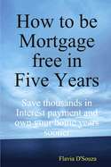 How to be Mortgage Free in Five Years