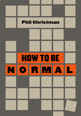 How to Be Normal: Essays - Christman, Phil