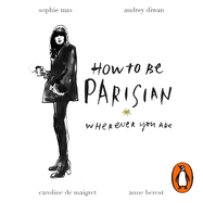 How to Be Parisian Wherever You Are