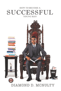 How to Become a Successful Young Man: -Taking Over the World-