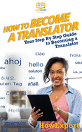 How To Become a Translator: Your Step-By-Step Guide To Becoming a Translator
