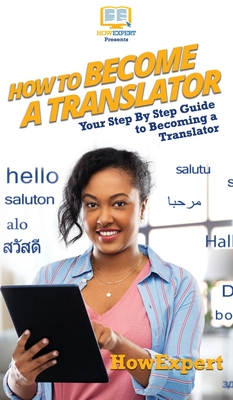 How To Become a Translator: Your Step By Step Guide To Becoming a Translator - Howexpert