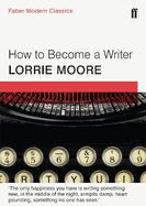 How to Become a Writer: Faber Modern Classics