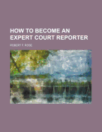 How to Become an Expert Court Reporter