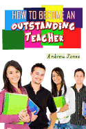 How to Become an Oustanding Teacher