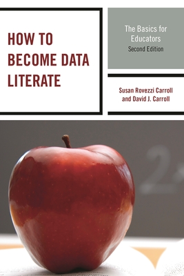 How to Become Data Literate: The Basics for Educators - Carroll, Susan Rovezzi, and Carroll, David J.