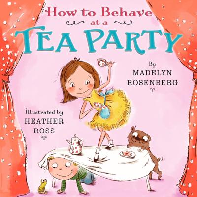 How to Behave at a Tea Party - Rosenberg, Madelyn