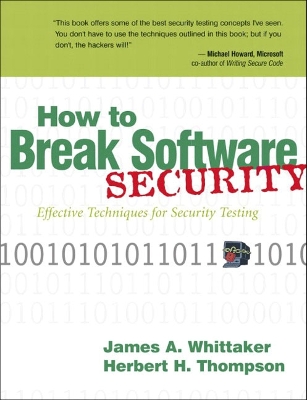 How to Break Software Security - Whittaker, James A, and Thompson, Herbert, Sir